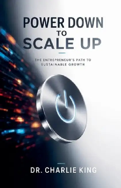 Power Down to Scale Up by Charlie King