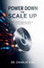 Power Down to Scale Up by Charlie King