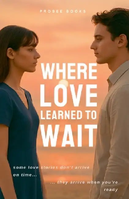 Where Love Learned to Wait by Prosee Books