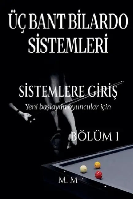 Üç Bant Bilardo Sistemleri - Sistemlere Giriş - Bölüm 1 by M. M.