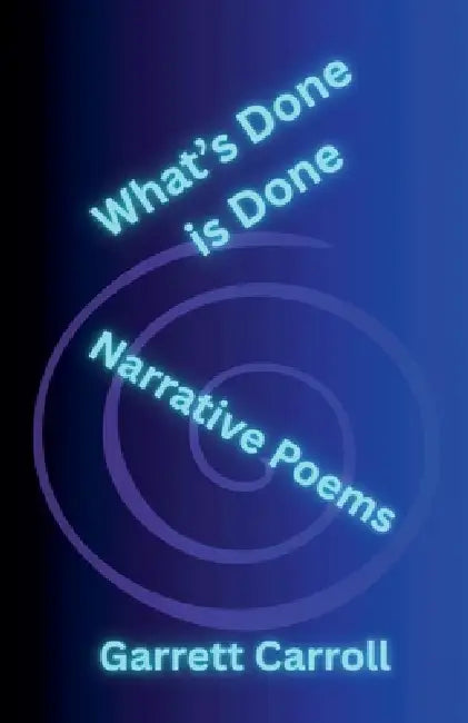What's Done is Done by Garrett Carroll
