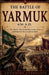 The Battle of Yarmuk 636 A.D.: The Battle That Ended Byzantine Syria and Opened the Levant to Islam by Antonios Athenaeus