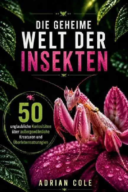 Die geheime Welt der Insekten by Adrian Cole