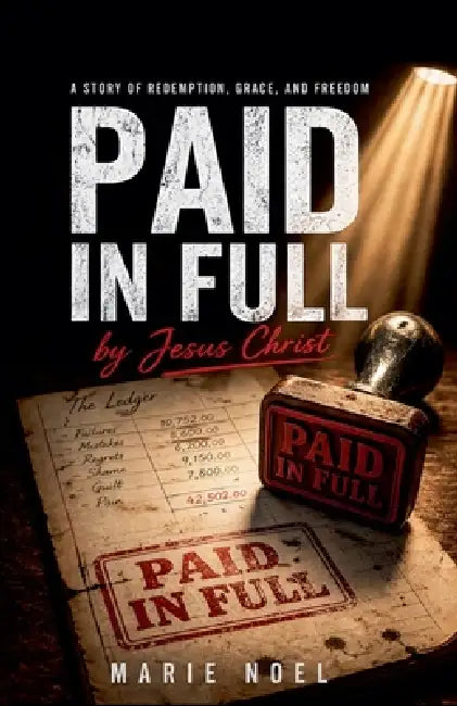 Paid in Full: A Story of Redemption, Grace, and Freedom by Marie Noel