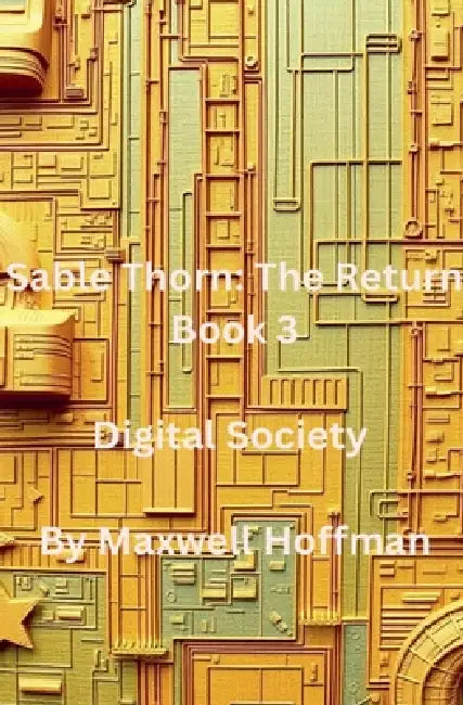 Sable Thorn: The Return Book 3 Digital Society by Maxwell Hoffman