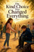 The Kind Choice That Changed Everything by Daniel K Bright