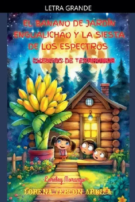 El Banano de Jardín Engualichao y la Siesta de los Espectros - Cuentos de Terrhumor by Lorena Tercon Arbiza