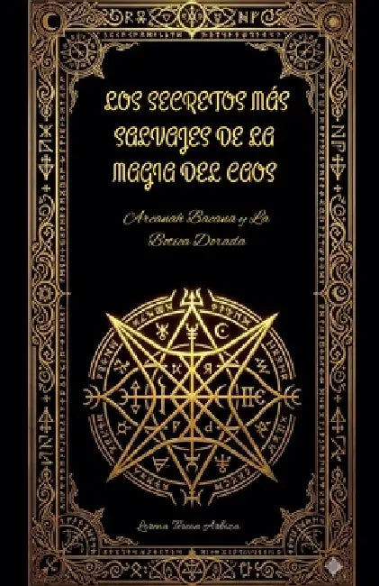 Los Secretos más Salvajes de la Magia del Caos by Lorena Tercon Arbiza