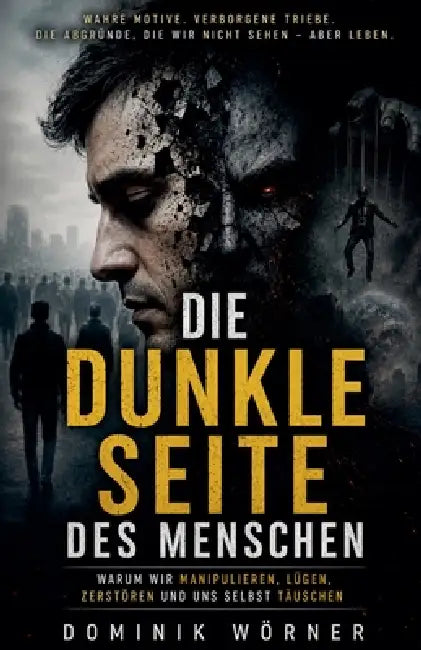 Die dunkle Seite des Menschen by Dominik Wörner