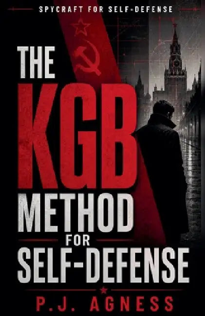 The KGB Method for Self-Defense by P. J. Agness
