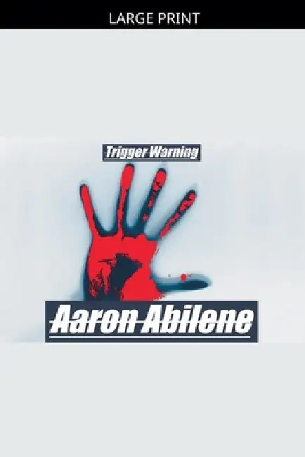 Trigger Warning by Aaron Abilene