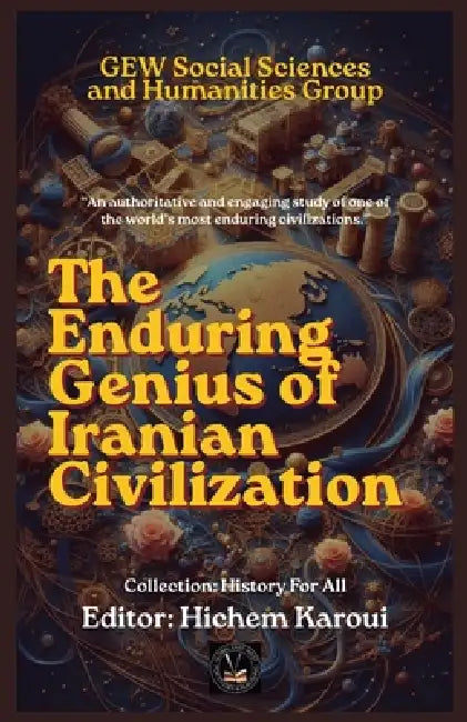 The Enduring Genius of Iranian Civilization by Gew Social Sciences and Humanit Team