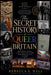 The Secret History of Queer Britain: How LGBTQ+ People Lived, Loved, and Survived from Roman Britain to Today by Rebecca L. Hall