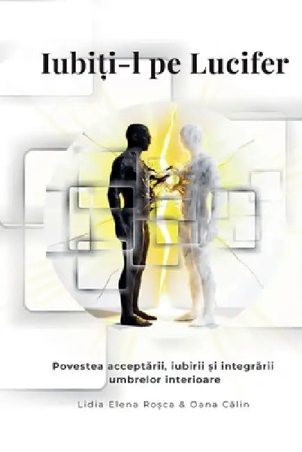 "Iubiți-l pe Lucifer" - Povestea acceptării, iubirii și integrării umbrelor interioare by Lidia Elena Roșca, Oana Călin