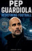 Pep Guardiola Redefining Football by Darius Cole