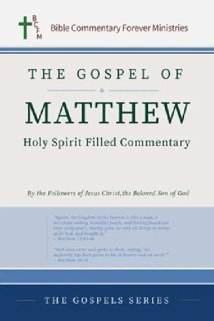 The Gospel of Matthew Holy Spirit Filled Commentary by Bible Commentary Forever Ministries