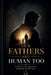 Our Fathers Are Human Too by Ad