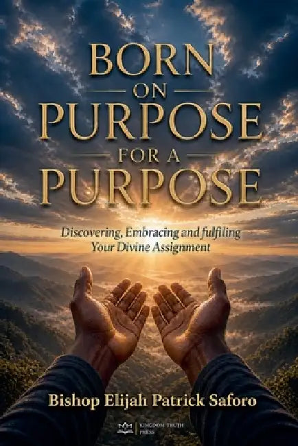 Born on Purpose For A Purpose by Bishop Elijah Patrick Saforo