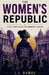 The Women's Republic: A Civic Feminism for the Communist Century by J. J. Ramos