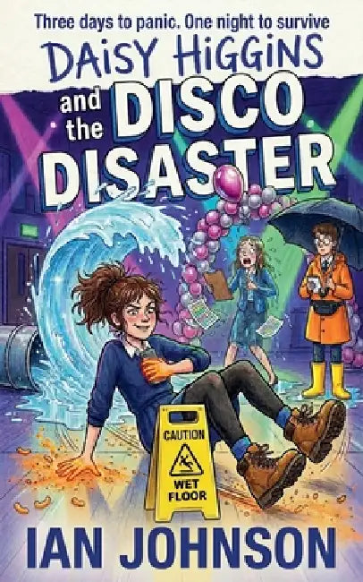 Daisy Higgins and the Disco Disaster by Ian Johnson