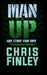 Man Up and Stand On Your Own by Chris Finley