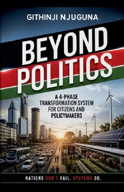 Beyond politics by Githinji Njuguna