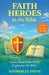 Faith Heroes in the Bible: Learn About Faith While Exploring the Bible by Kimberley Payne