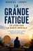 La grande fatigue le livre sur la santé mentale by Pascal Leroy