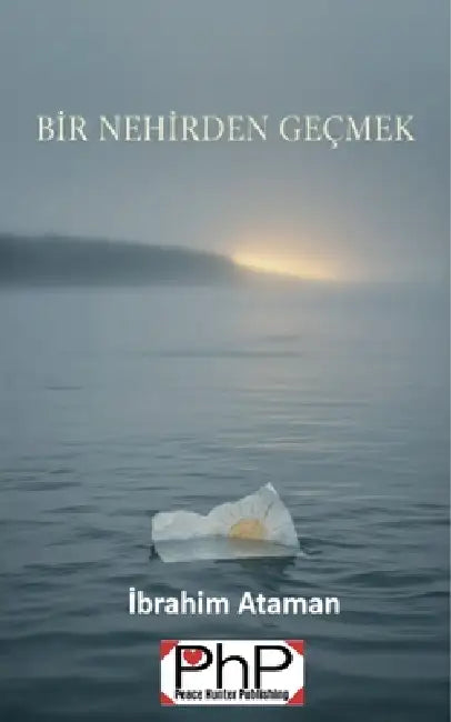 Bir Nehirden Geçmek by İbrahim Ataman