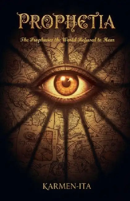 Prophetia: The Prophecies the World Refused to Hear by Karmen-Ita
