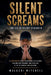 Silent Screams: The Lie of Silent Strength by Malachi Mitchell