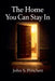 The Home You Can Stay In by John Pritchett