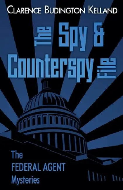 The Spy and Counterspy File by Clarence Budington Kelland