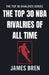The Top 30 NBA Rivalries of all Time by James Bren