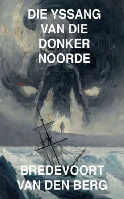 Die Yssang van die Donker Noorde by Bredevoort Van Den Berg