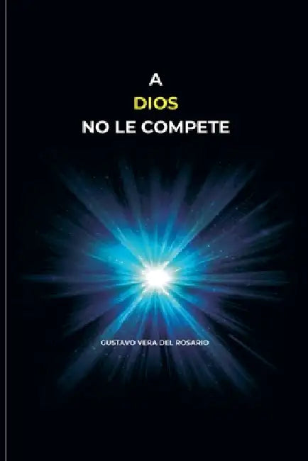 A Dios No Le Compete by Gustavo Vera del Rosario