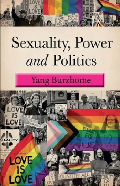 Sexuality, Power And Politics by Yang Burzhome