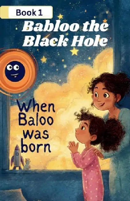 Babloo the Black Hole When Babloo Was Born by Sarah Dean