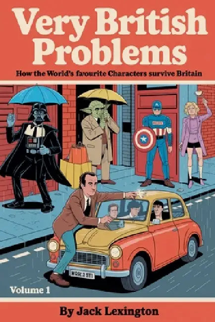 Very British Problems: How the World's Favourite Characters Survive Britain by Jack Lexington
