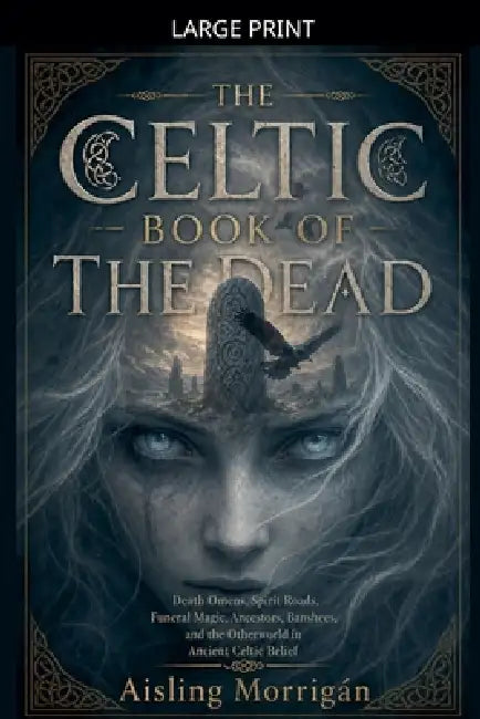 The Celtic Book of the Dead by Aisling Morrígán