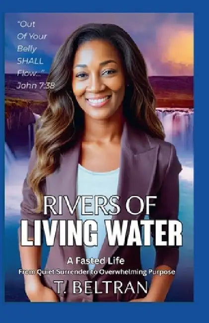 Rivers of Living Water by T. Beltran