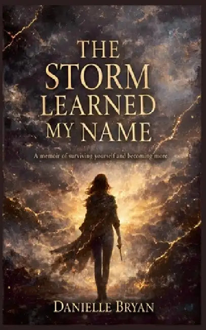 The Storm Learned My Name by Danielle Bryan