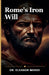 Rome's Iron Will by Eleanor Marsh