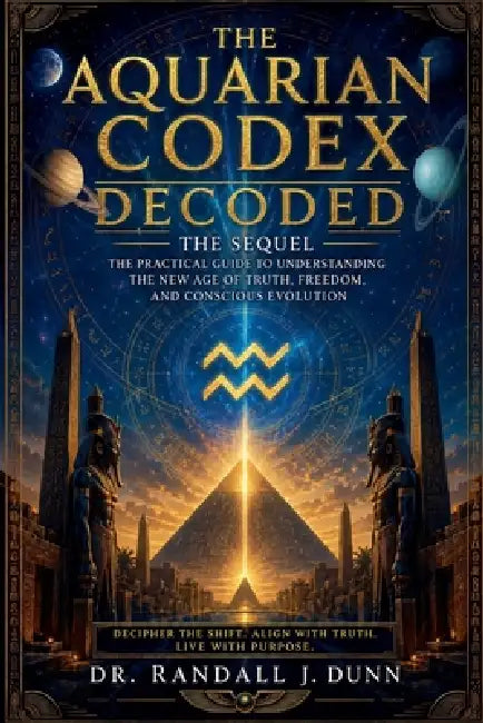 The Aquarian Codex: Decoded by Randall Dunn