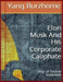 Elon Musk and His Corporate Caliphate by Yang Burzhome