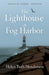 The Lighthouse at Fog Harbor by Helen Beth Henderson