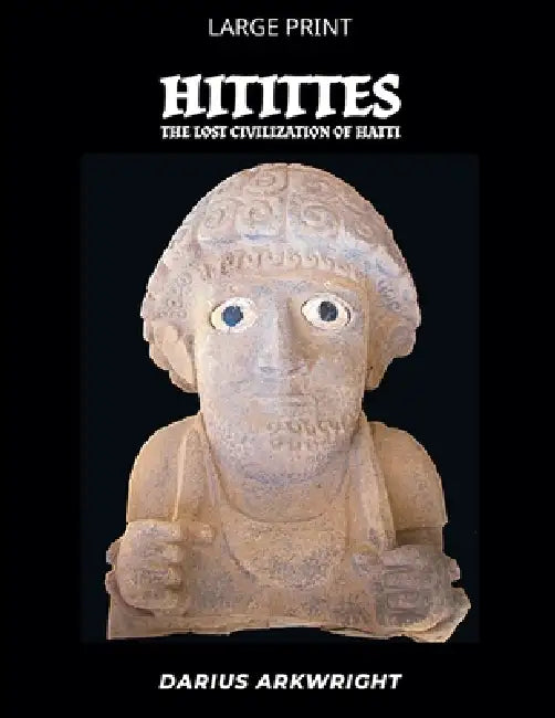 Hittites, Lost Civilization of the Hatti by Darius Arkwright