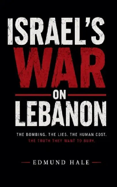 Israel's War on Lebanon by Edmund Hale