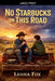 No Starbucks on This Road by Leona Fox