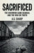 Sacrificed The Grooming Gang Scandal And The War On Truth by A. G. Sharp